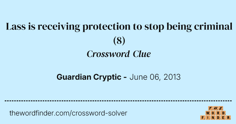 Lass is receiving protection to stop being criminal crossword clue image