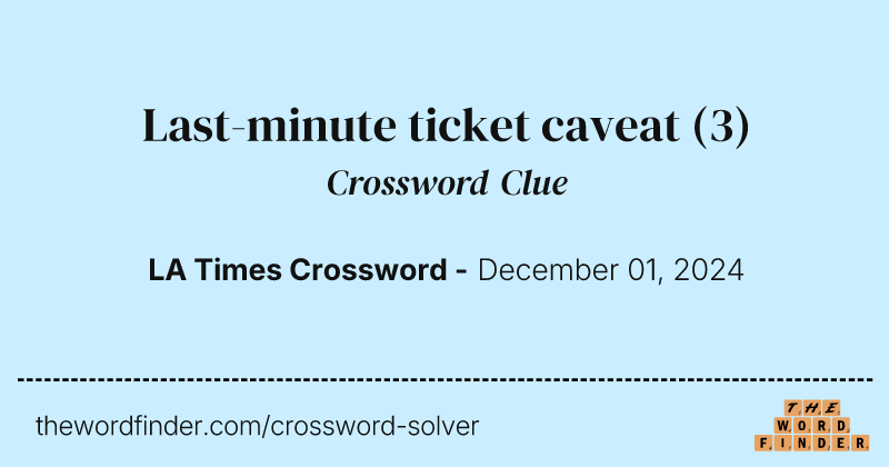 Last-minute ticket caveat crossword clue image