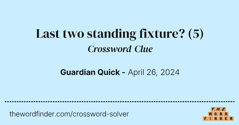 Last two standing fixture? crossword clue image