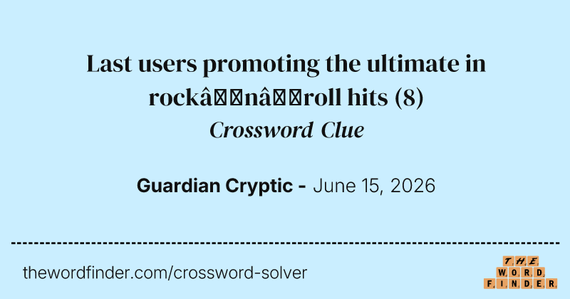 Last users promoting the ultimate in rock’n’roll hits crossword clue image