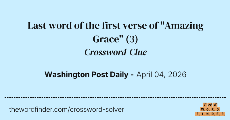 Last word of the first verse of "Amazing Grace" crossword clue image