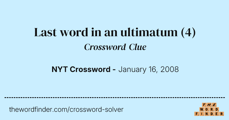 Last word in an ultimatum crossword clue image