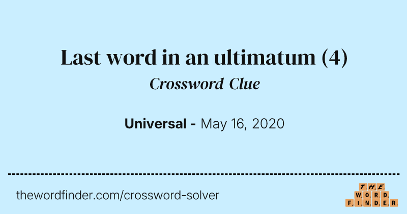 Last word in an ultimatum crossword clue image