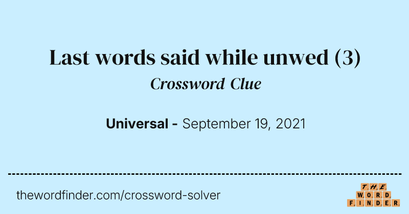 Last words said while unwed crossword clue image