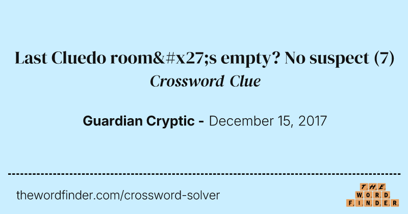 Last Cluedo room's empty? No suspect crossword clue image