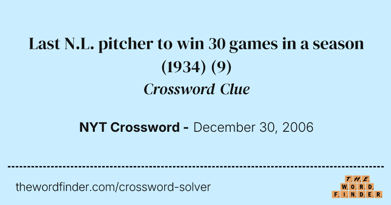 Last N.L. pitcher to win 30 games in a season (1934) crossword clue image