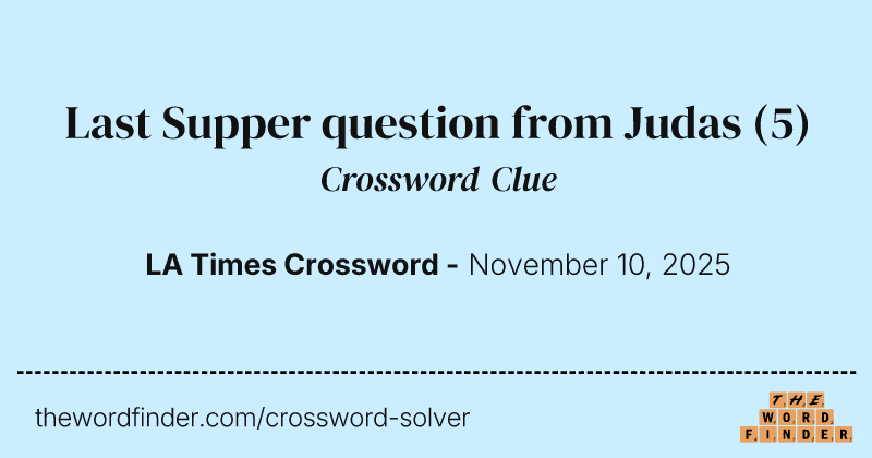 Last Supper question from Judas crossword clue image