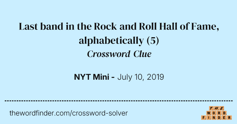 Last band in the Rock and Roll Hall of Fame, alphabetically crossword clue image