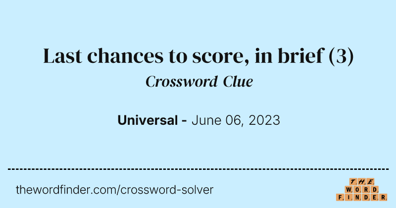 Last chances to score, in brief crossword clue image