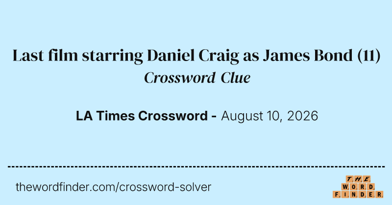 Last film starring Daniel Craig as James Bond crossword clue image