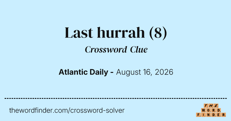 Last hurrah crossword clue image