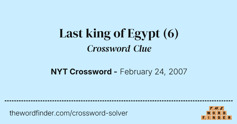 Last king of Egypt crossword clue image