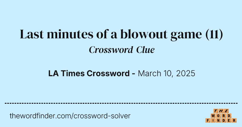 Last minutes of a blowout game crossword clue image