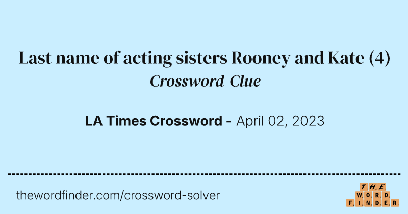 Last name of acting sisters Rooney and Kate crossword clue image