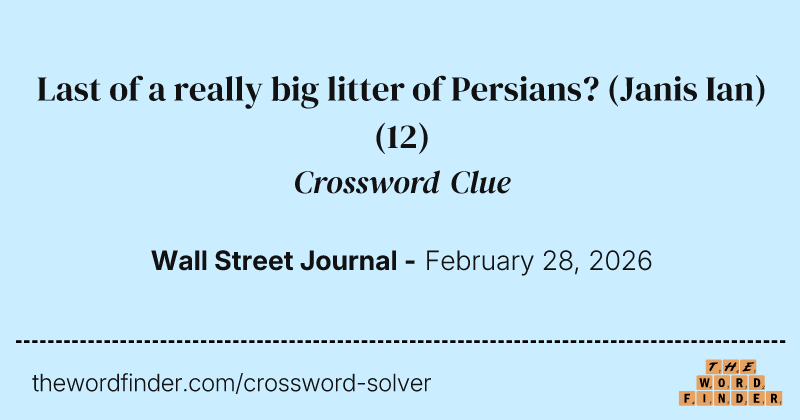 Last of a really big litter of Persians? (Janis Ian) crossword clue image