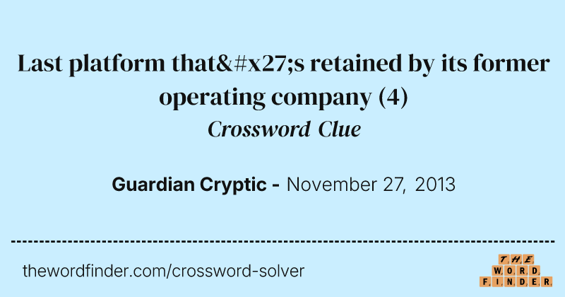 Last platform that's retained by its former operating company crossword clue image