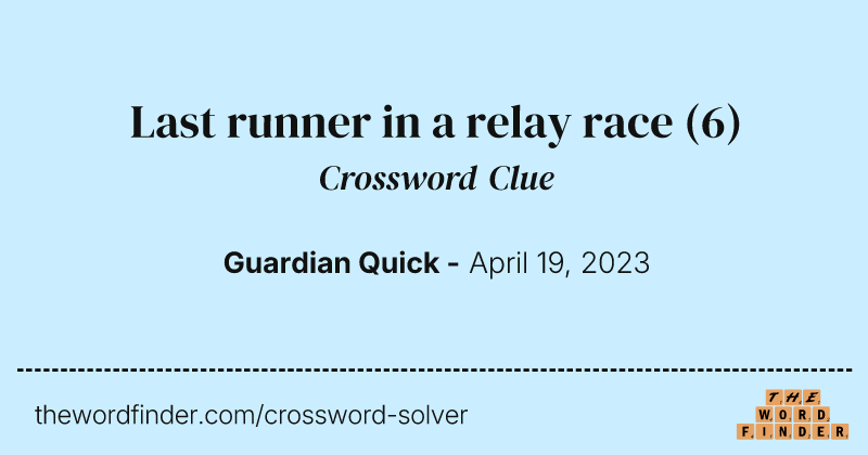 Last runner in a relay race crossword clue image