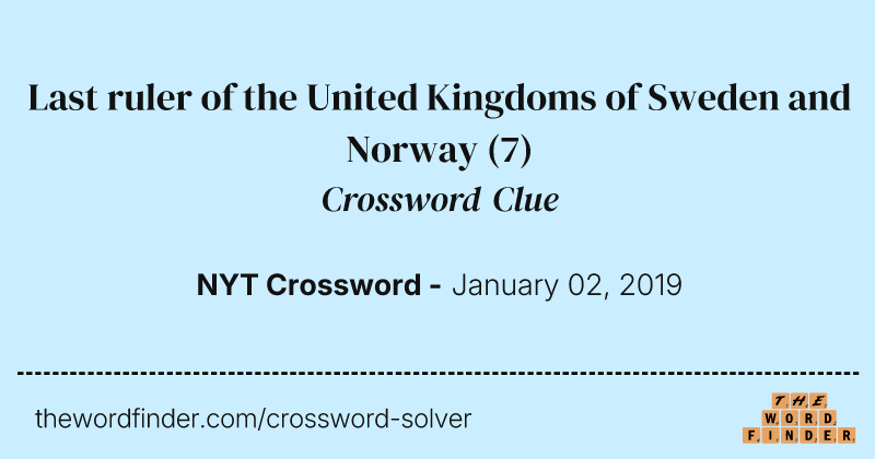 Last ruler of the United Kingdoms of Sweden and Norway crossword clue image