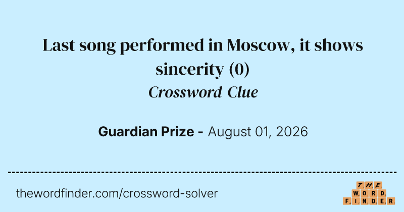 Last song performed in Moscow, it shows sincerity crossword clue image