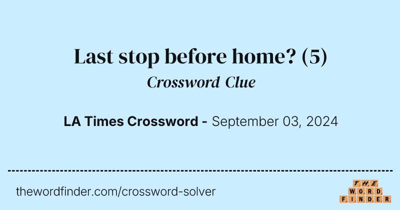 Last stop before home? crossword clue image