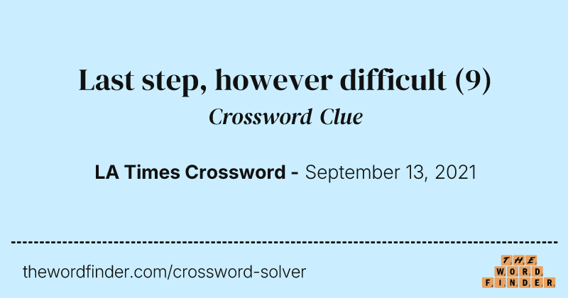Last step, however difficult crossword clue image