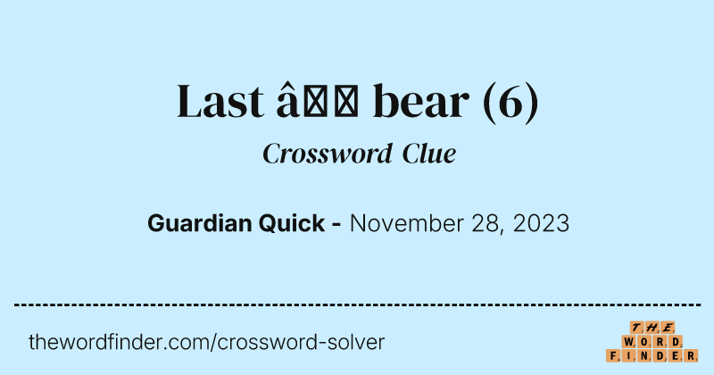 Last – bear crossword clue image
