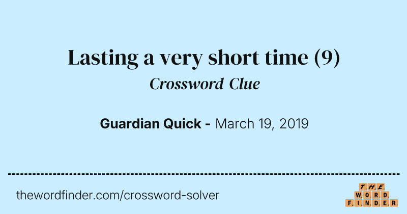 Lasting a very short time crossword clue image