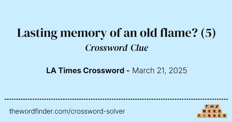 Lasting memory of an old flame? crossword clue image