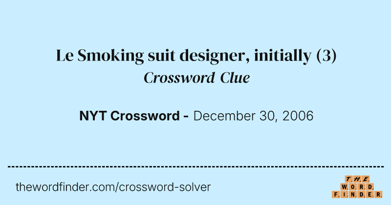 Le Smoking suit designer, initially crossword clue image