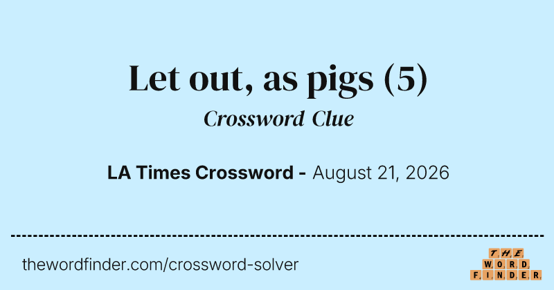 Let out, as pigs crossword clue image