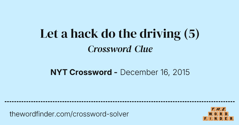 Let a hack do the driving crossword clue image