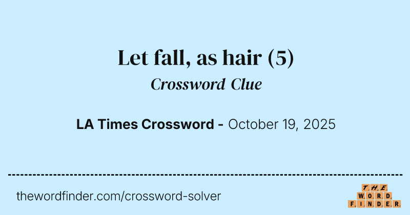Let fall, as hair crossword clue image