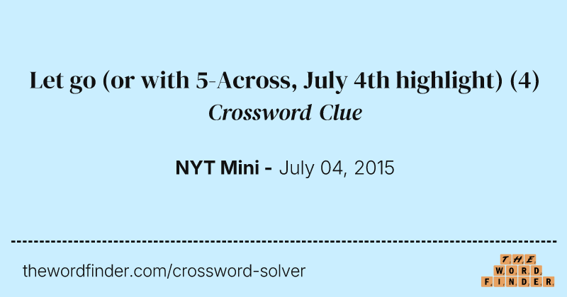 Let go (or with 5-Across, July 4th highlight) crossword clue image