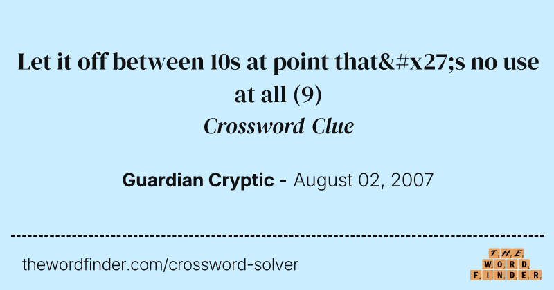 Let it off between 10s at point that's no use at all crossword clue image