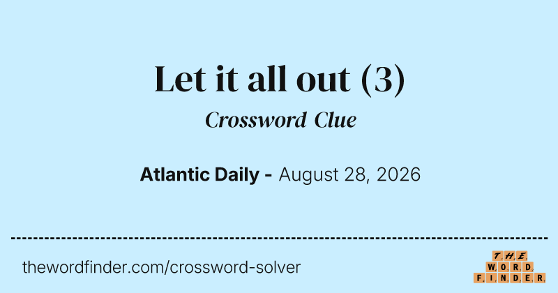 Let it all out crossword clue image