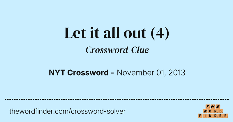 Let it all out crossword clue image