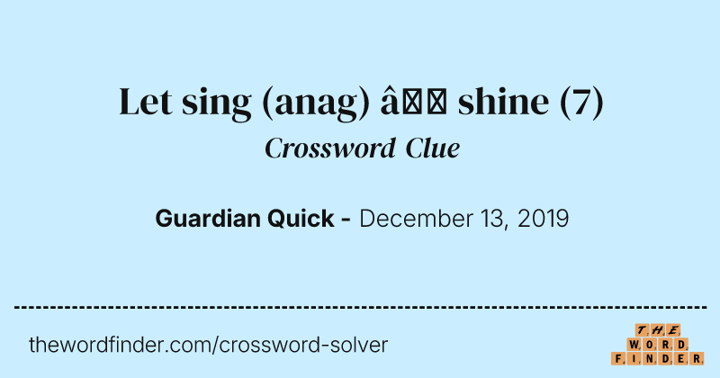 Let sing (anag) — shine crossword clue image