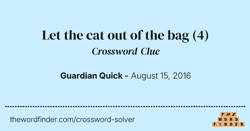 Let the cat out of the bag crossword clue image