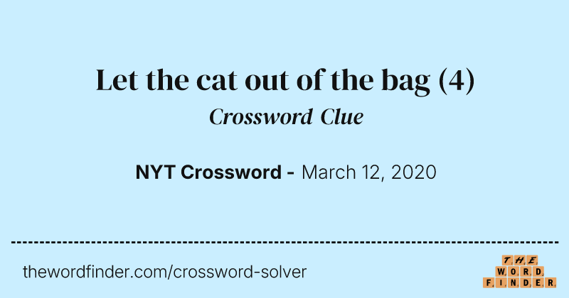 Let the cat out of the bag crossword clue image