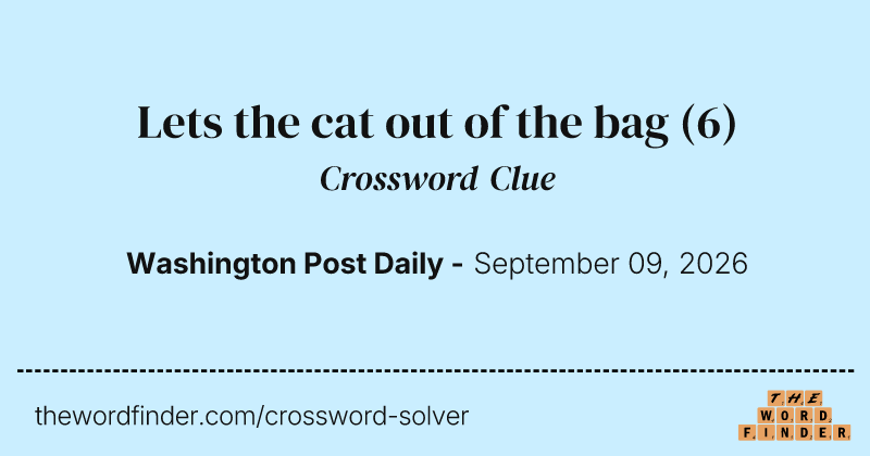 Lets the cat out of the bag crossword clue image