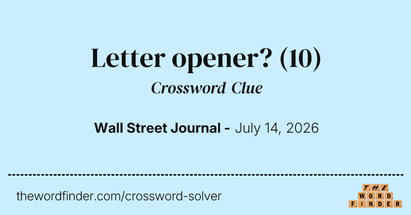 Letter opener? crossword clue image