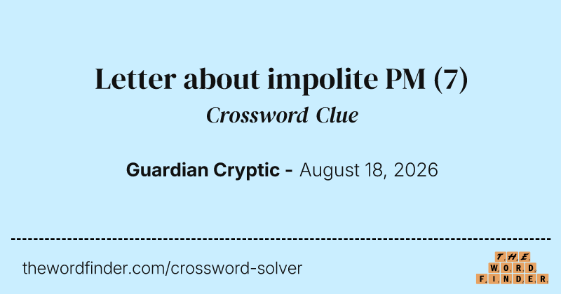 Letter about impolite PM crossword clue image