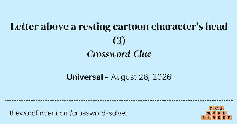 Letter above a resting cartoon character's head crossword clue image