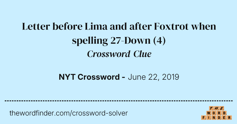 Letter before Lima and after Foxtrot when spelling 27-Down crossword clue image