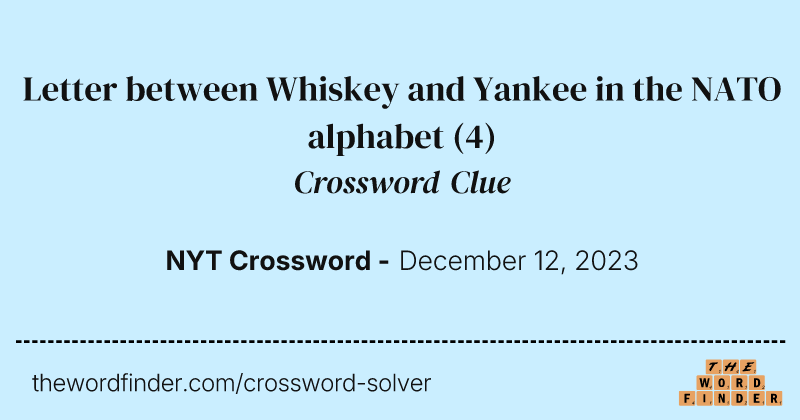 Letter between Whiskey and Yankee in the NATO alphabet crossword clue image