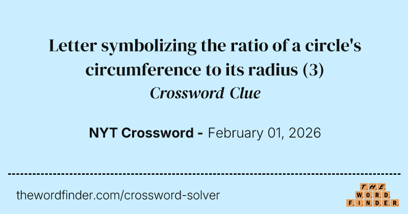 Letter symbolizing the ratio of a circle's circumference to its radius crossword clue image