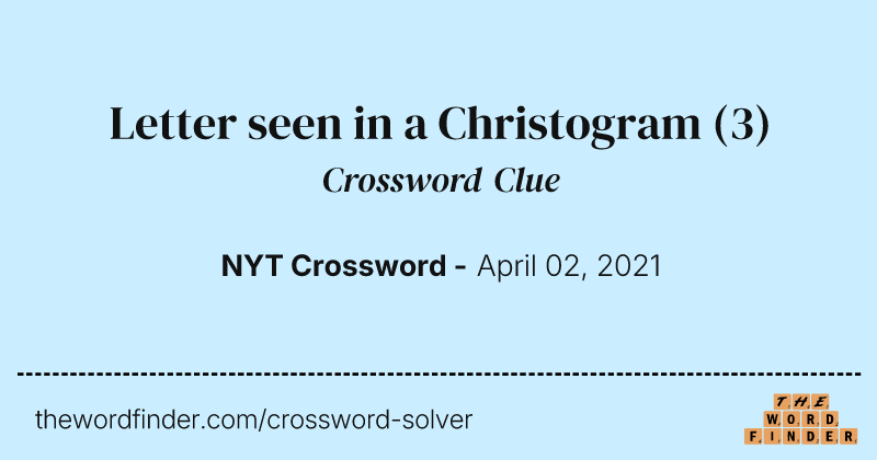 Letter seen in a Christogram crossword clue image