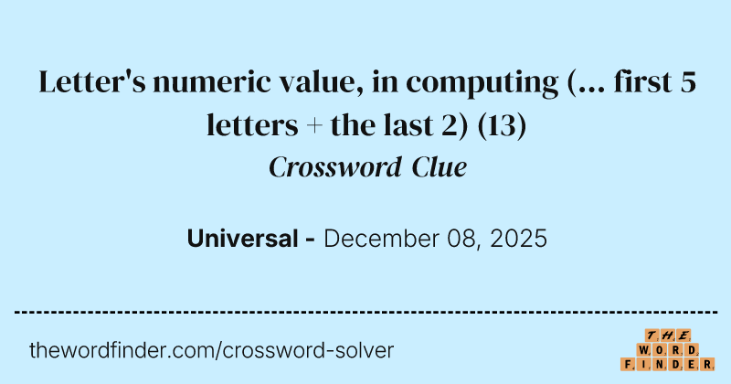 Letter's numeric value, in computing (... first 5 letters + the last 2) crossword clue image