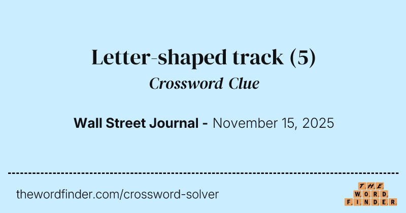 Letter-shaped track crossword clue image