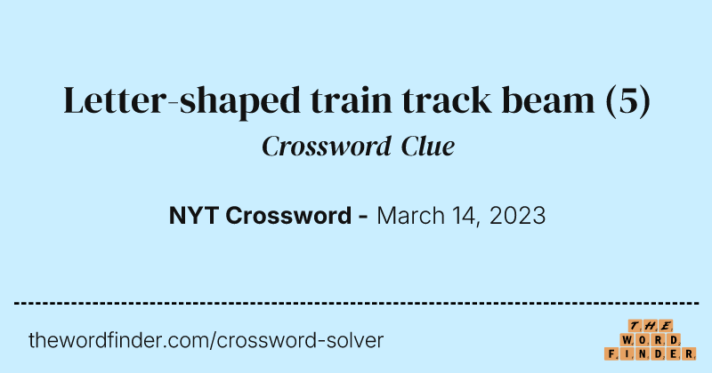 Letter-shaped train track beam crossword clue image